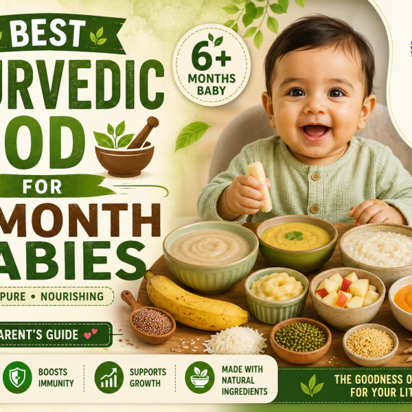 best ayurvedic food for 6+ month babies